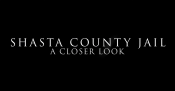 Title of the Video Series. Shasta County Jail A Closer Look