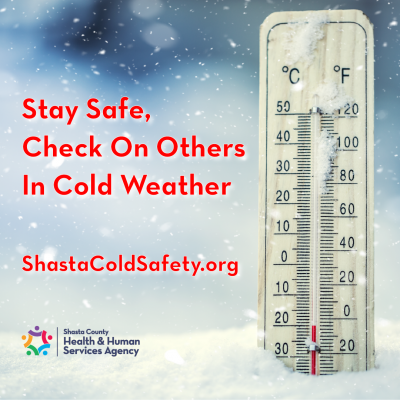Thermometer sitting in the snow with the phrase, "Stay safe, check on others in cold weather," and the URL ShastaColdSafety.org.