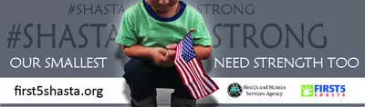 First 5 Shasta banner "Our smallest need strength too"